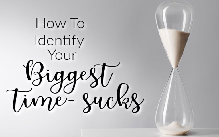 How To Identify Your Biggest Time Sucks