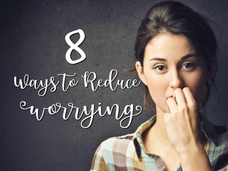 8 Ways to Reduce Worrying