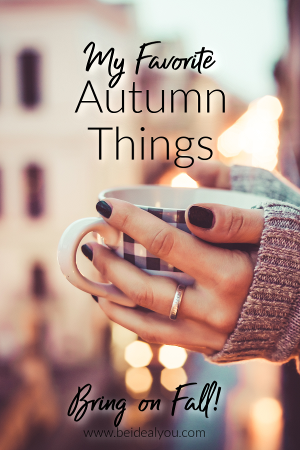 Yay! It's almost Fall! Here's what I'm looking forward to during my favorite season - autumn. #fall #autumn #pumpkinspice