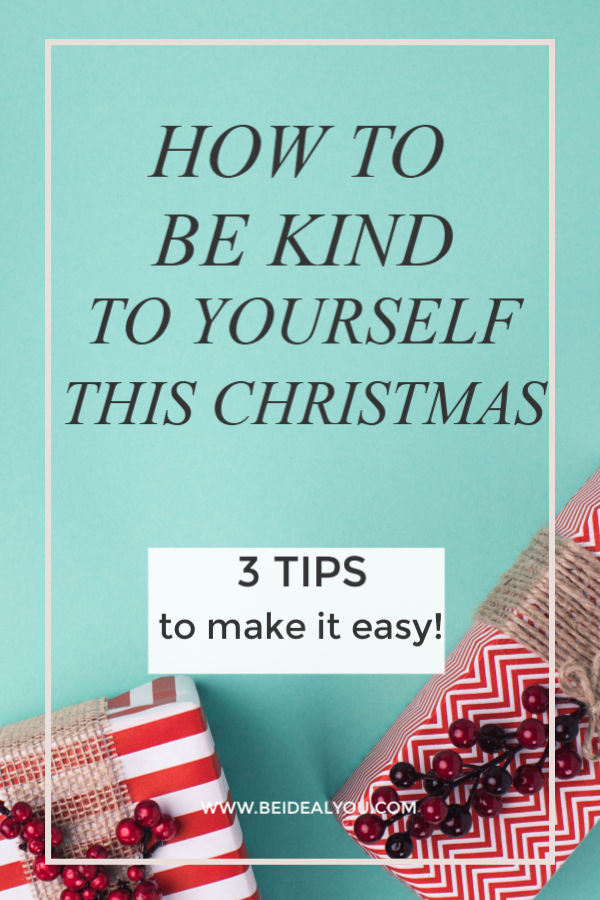 Learn 3 simple ways to be kind to yourself this holiday season.