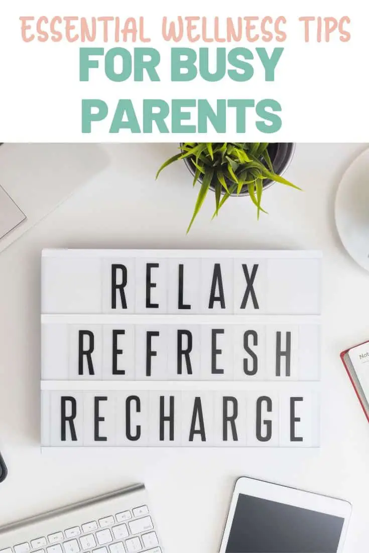 Essential Wellness Tips For Busy Parents