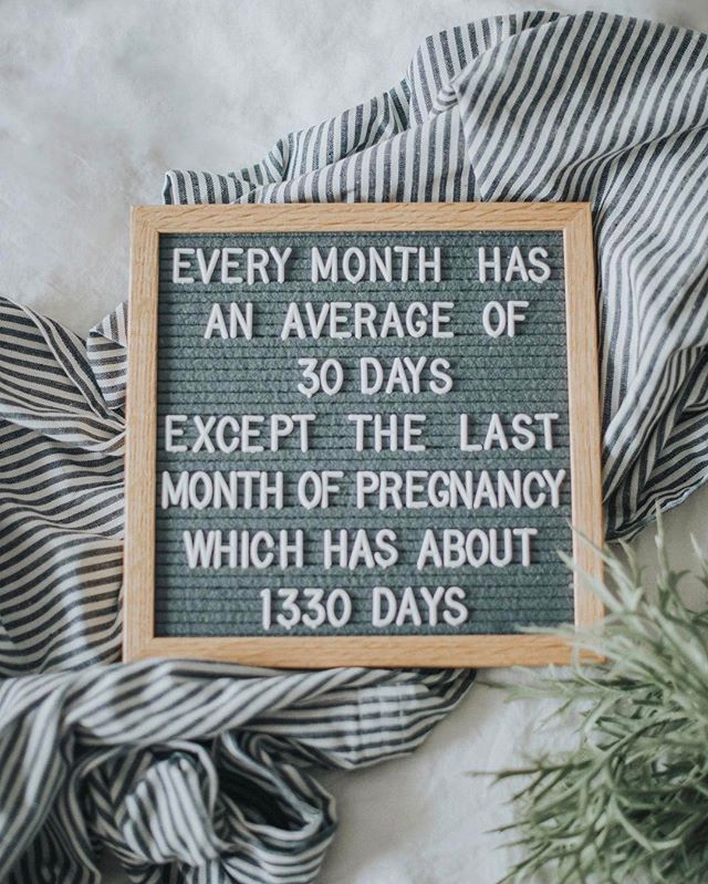 Letter board that says "every month has an average of 30 days except the last month of pregnancy which has about 1330 days"