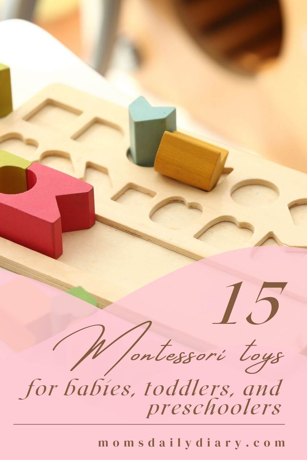 Pinterest pin with an image of a sorter and text 15 Montessori toys for babies, toddlers, and preschoolers.