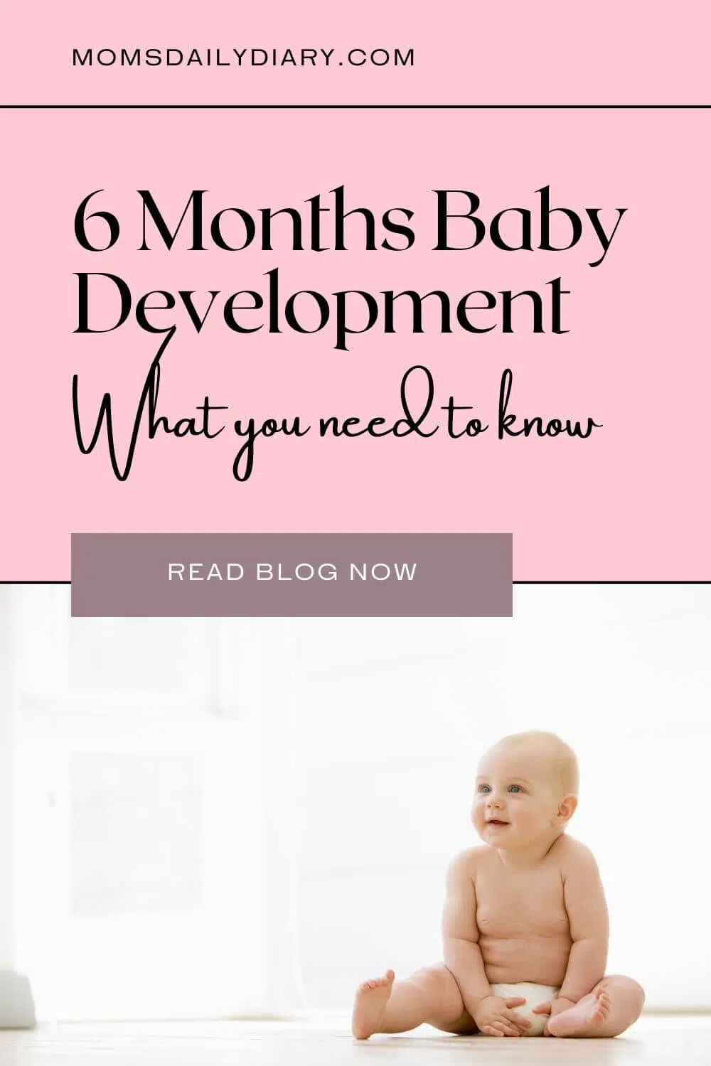 Pinterest pin with text "6 Months Baby Development. What you need to know" and an image of a baby sitting.