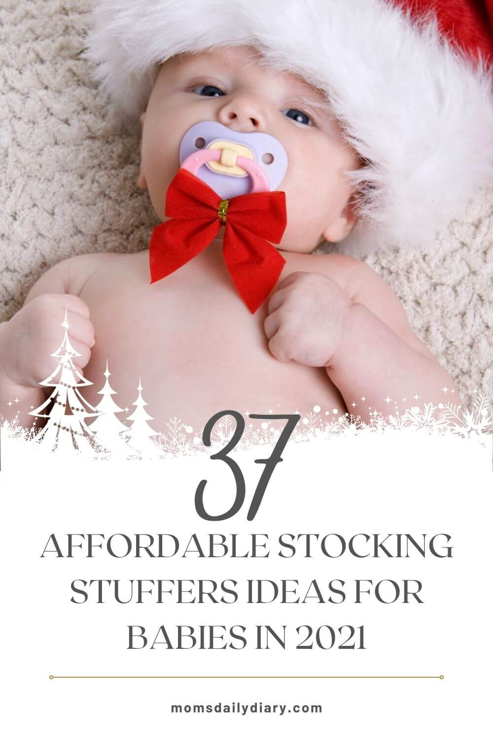 Pinterest pin with image of a baby in Christmas apparel and text "37 Affordable stocking stuffers for babies in 2021"