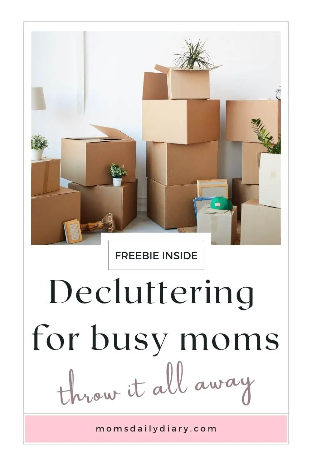 Pinterest pin with text: "Decluttering for busy moms. Throw it all away. morganboulevard.com" and image of piles with boxes